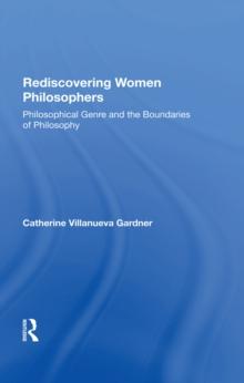 Rediscovering Women Philosophers : Genre And The Boundaries Of Philosophy