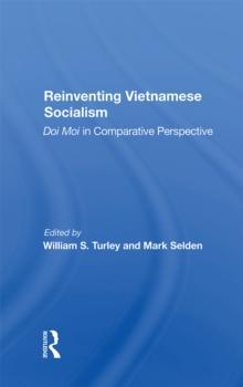 Reinventing Vietnamese Socialism : Doi Moi In Comparative Perspective