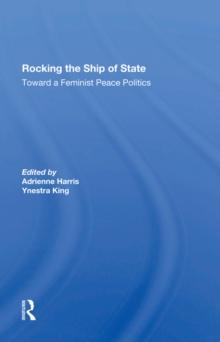 Rocking The Ship Of State : Toward A Feminist Peace Politics