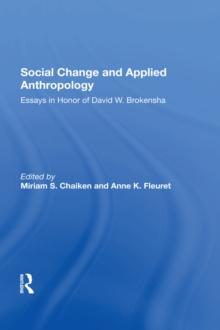 Social Change And Applied Anthropology : Essays In Honor Of David W. Brokensha