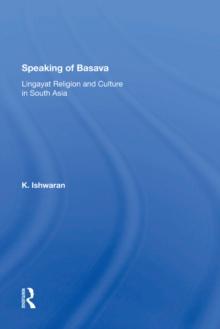 Speaking Of Basava : Lingayat Religion And Culture In South Asia