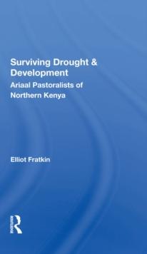 Surviving Drought And Development : Ariaal Pastoralists Of Northern Kenya