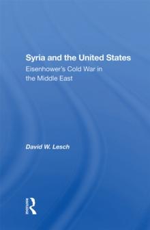 Syria And The United States : Eisenhower's Cold War In The Middle East