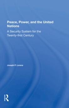 Peace, Power, And The United Nations : A Security System For The Twenty-first Century