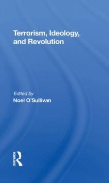 Terrorism, Ideology And Revolution : The Origins Of Modern Political Violence