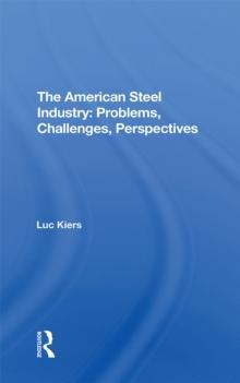 The American Steel Industry : Problems, Challenges, Perspectives