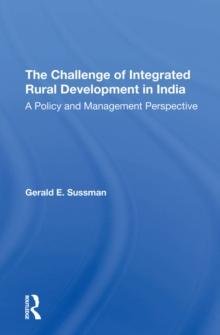 The Challenge Of Integrated Rural Development In India : A Policy And Management Perspective