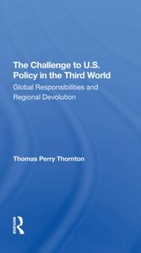 The Challenge To U.S. Policy In The Third World : Global Responsibilities And Regional Devolution