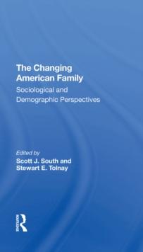 The Changing American Family : Sociological And Demographic Perspectives