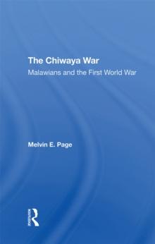 The Chiwaya War : Malawians In The First World War