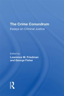 The Crime Conundrum : Essays On Criminal Justice