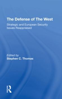 The Defense Of The West : Strategic And European Security Issues Reappraised