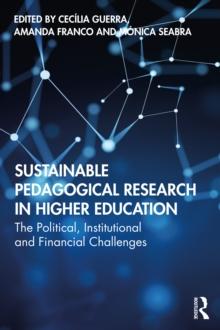 Sustainable Pedagogical Research in Higher Education : The Political, Institutional and Financial Challenges