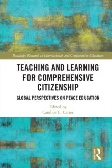 Teaching and Learning for Comprehensive Citizenship : Global Perspectives on Peace Education