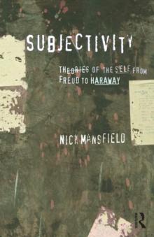 Subjectivity : Theories of the self from Freud to Haraway