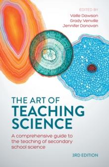 The Art of Teaching Science : A comprehensive guide to the teaching of secondary school science