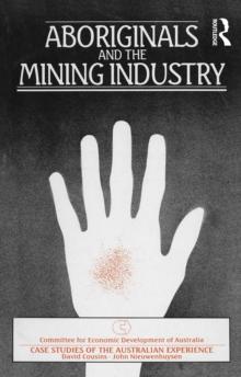 Aboriginals and the Mining Industry : Case studies of the Australian experience