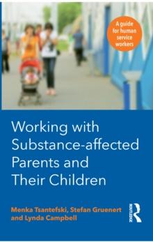 Working with Substance-Affected Parents and their Children : A guide for human service workers