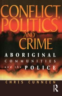 Conflict, Politics and Crime : Aboriginal Communities and the Police