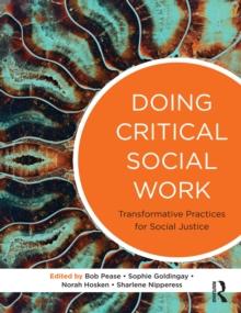 Doing Critical Social Work : Transformative Practices for Social Justice