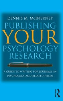 Publishing Your Psychology Research : A guide to writing for journals in psychology and related fields