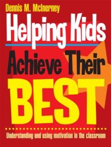 Helping Kids Achieve Their Best : Understanding and using motivation in the classroom