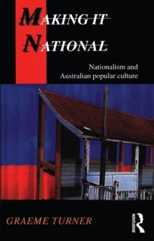 Making It National : Nationalism and Australian popular culture