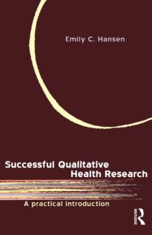 Successful Qualitative Health Research : A practical introduction