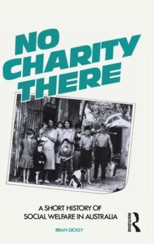 No Charity There : A short history of social welfare in Australia