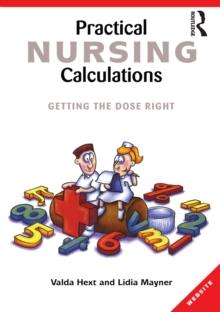 Practical Nursing Calculations : Getting the dose right