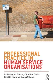 Professional Practice in Human Service Organisations : A practical guide for human service workers