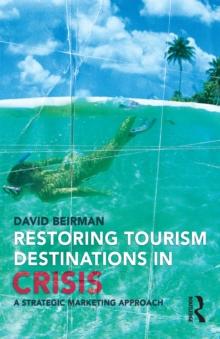 Restoring Tourism Destinations in Crisis : A strategic marketing approach