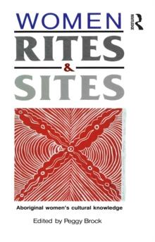 Women, Rites and Sites : Aboriginal women's cultural knowledge