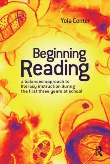 Beginning Reading : A balanced approach to literacy instruction in the first three years of school