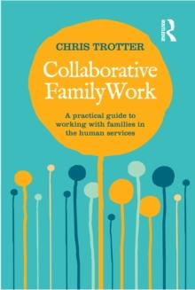 Collaborative Family Work : A practical guide to working with families in the human services