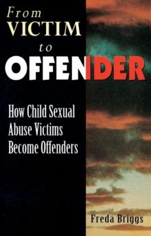 From Victim to Offender : How child sexual abuse victims become offenders