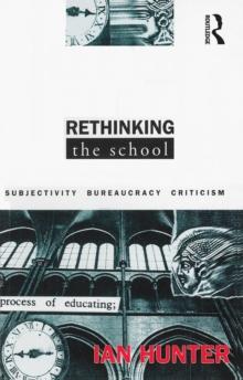 Rethinking the School : Subjectivity, bureaucracy, criticism