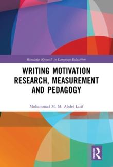 Writing Motivation Research, Measurement and Pedagogy