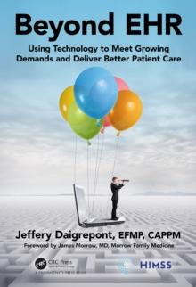 Beyond EHR : Using Technology to Meet Growing Demands and Deliver Better Patient Care