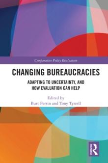 Changing Bureaucracies : Adapting to Uncertainty, and How Evaluation Can Help