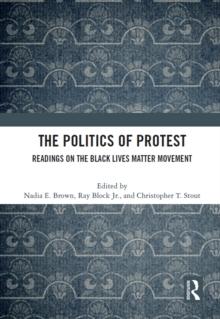 The Politics of Protest : Readings on the Black Lives Matter Movement