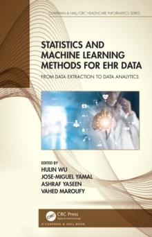 Statistics and Machine Learning Methods for EHR Data : From Data Extraction to Data Analytics