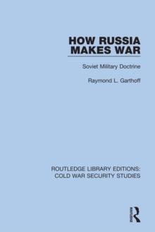 How Russia Makes War : Soviet Military Doctrine