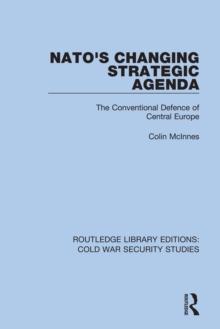 NATO's Changing Strategic Agenda : The Conventional Defence of Central Europe