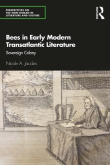 Bees in Early Modern Transatlantic Literature : Sovereign Colony