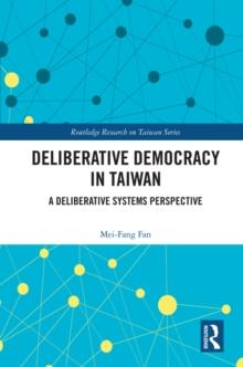 Deliberative Democracy in Taiwan : A Deliberative Systems Perspective