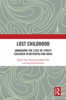 Lost Childhood : Unmasking the Lives of Street Children in Metropolitan India