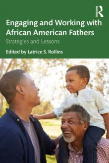 Engaging and Working with African American Fathers : Strategies and Lessons Learned