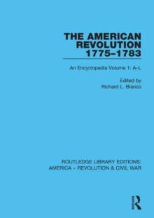 The American Revolution 1775-1783 : An Encyclopedia Volume 1: A-L