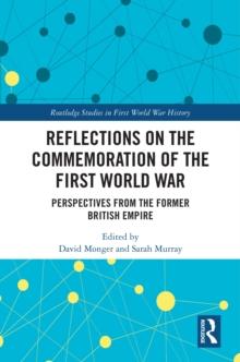 Reflections on the Commemoration of the First World War : Perspectives from the Former British Empire